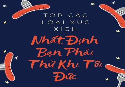 Top Các Loại Xúc Xích Mà Nhất Định Bạn Phải Thử Khi Tới Đức Top Các Loại Xúc Xích Mà Nhất Định Bạn Phải Thử Khi Tới Đức